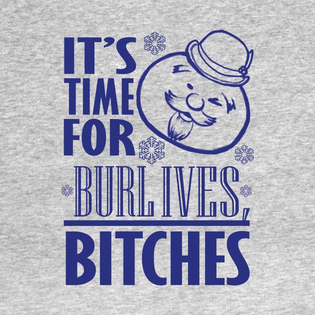 Burl Ives Bitches by TRIFECTA
